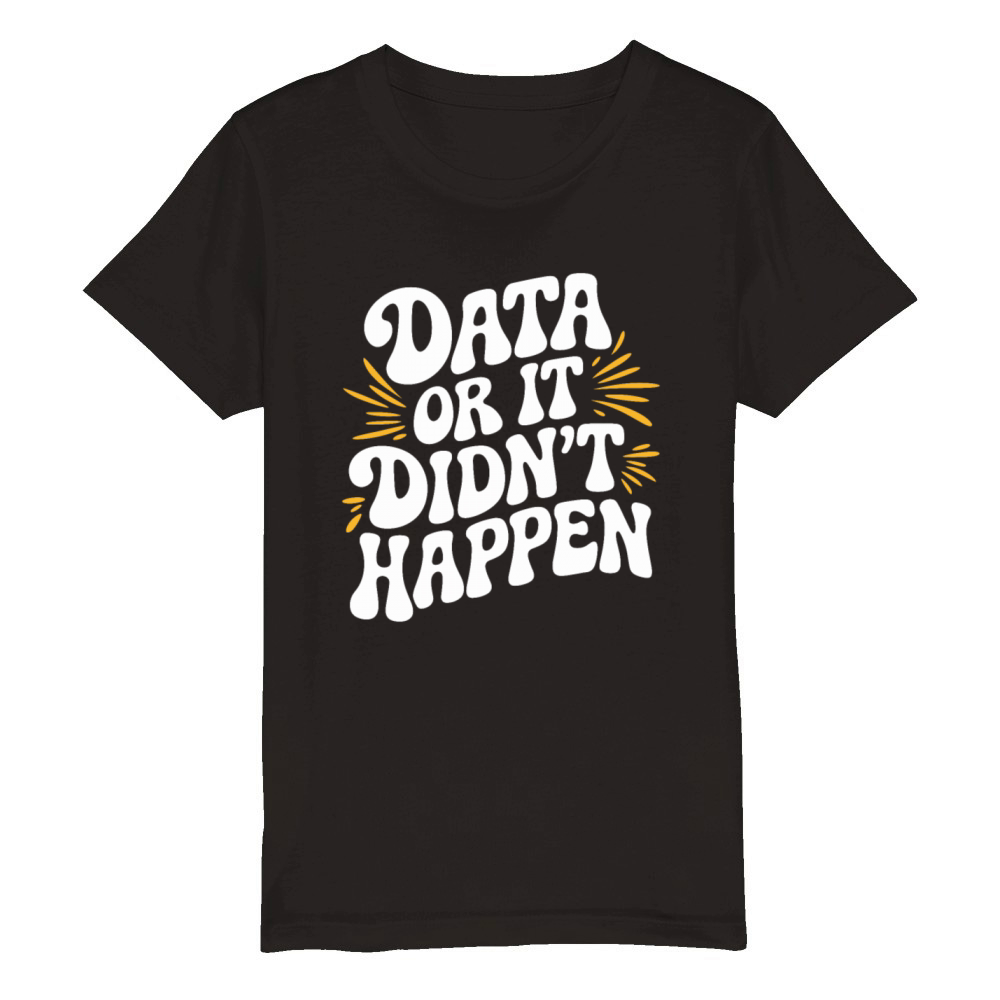 Data Analyst Data Scientist Data Engineer Data Or Organic Kids Crewneck T-shirt