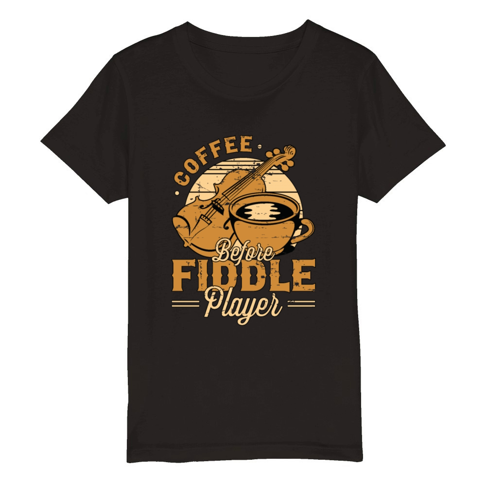 Fiddle Player Coffee Before Violinist Coffee Lover Organic Kids Crewneck T-shirt