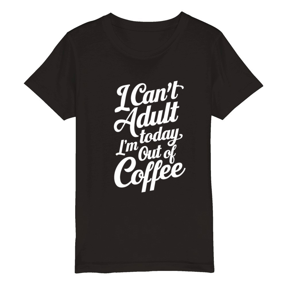 Funny Coffee Lover bean Humor Adulting Saying Organic Kids Crewneck T-shirt