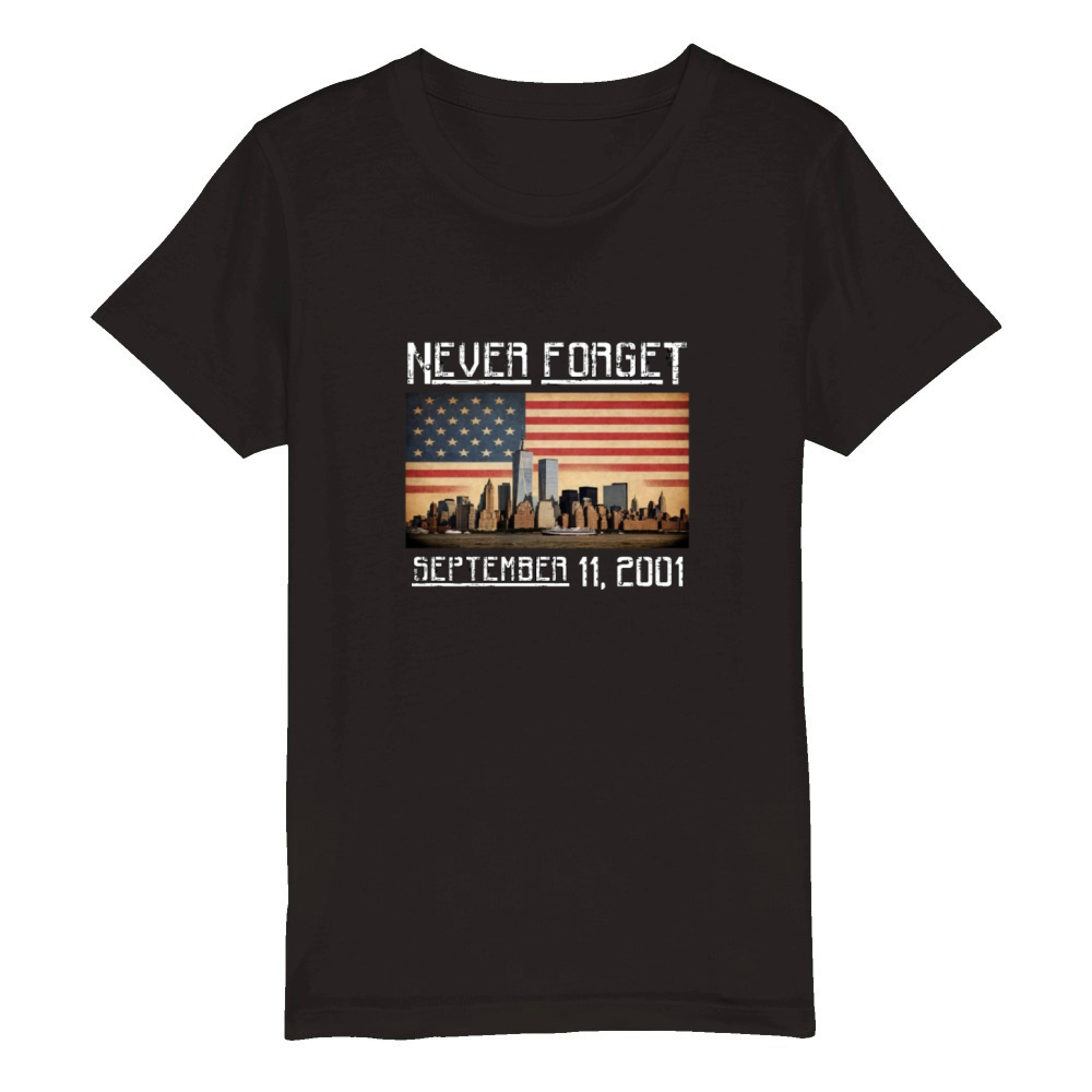 Never Forget September 11 2001 Memorial Day Organic Kids Crewneck T-shirt