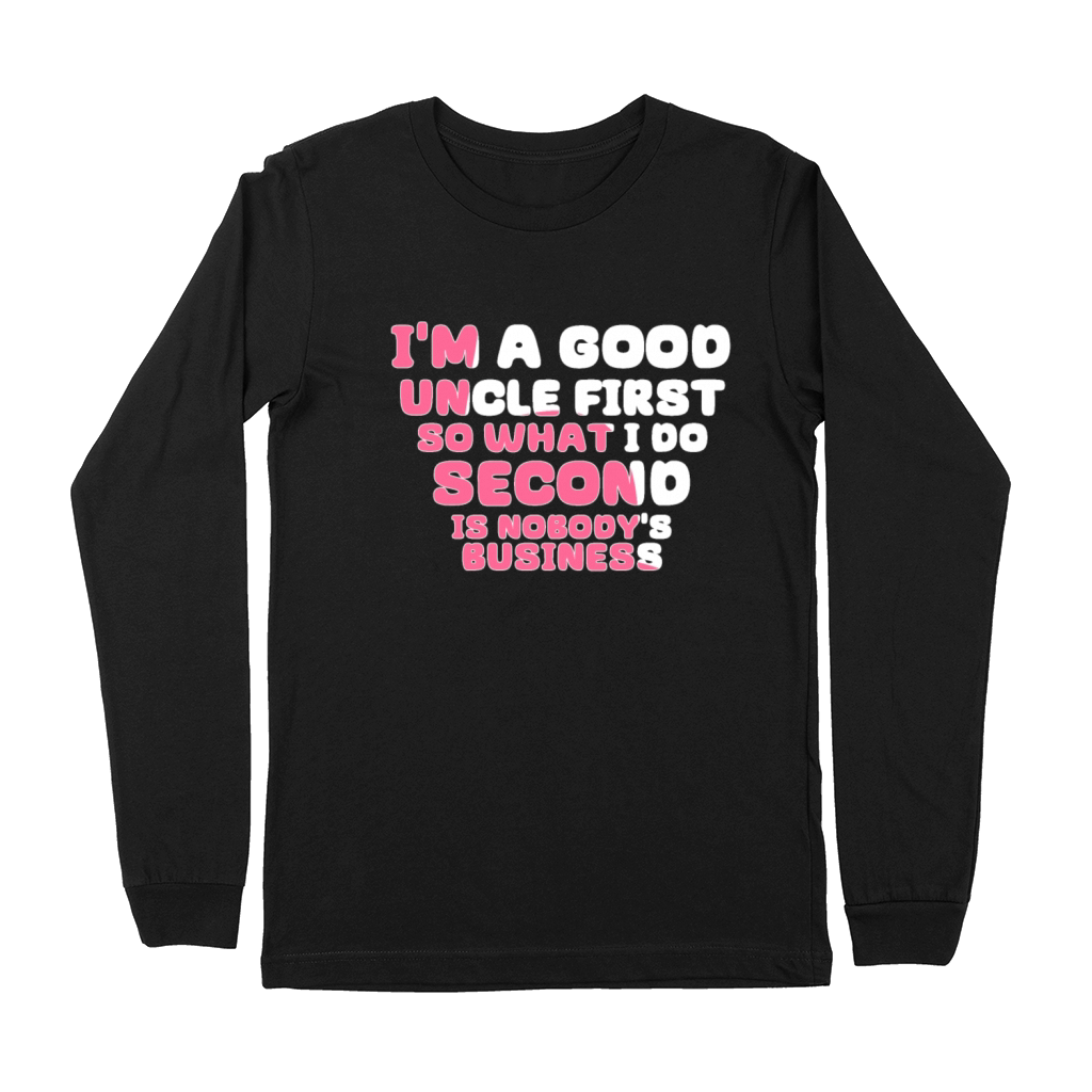 Im a good uncle first so what I do second is nobo Premium Long Sleeve