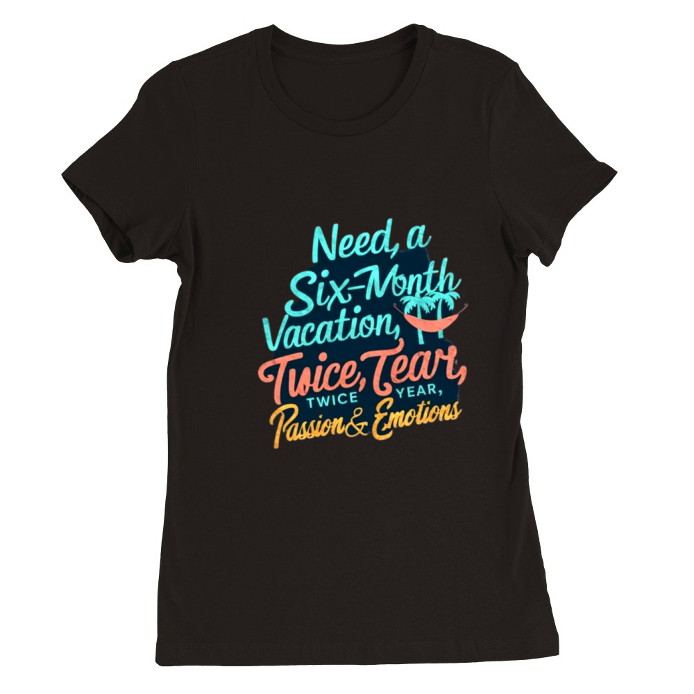 A Colorful Funny Text T-Shirt Premium Womens Crewneck T-shirt
