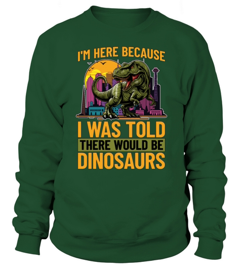 Paleontology Im Here Because I Was Fossil Hunter Sweatshirt Unisex