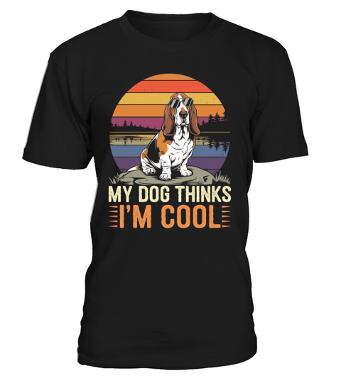 Basset Hound Dog My Dog Thinks Im Cool T-Shirt Unisex