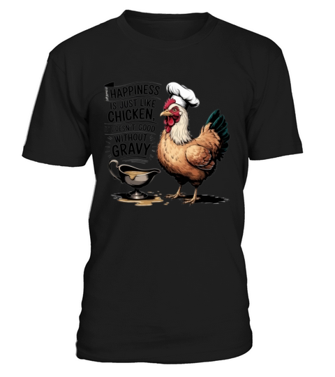 Happiness of Chicken and Gravy T-Shirt Unisex