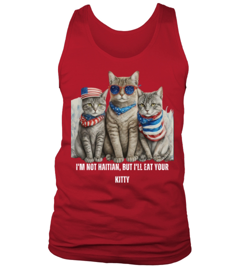 Im Not Haitian But Ill Eat Your Kitty Tank Top Unisex
