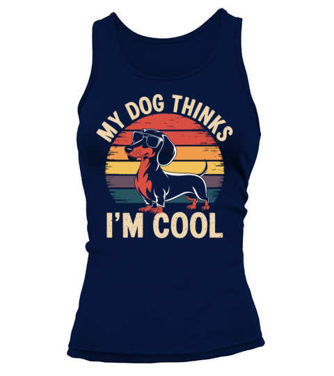 Dachshund My Dog Thinks Im Cool Tank top Woman