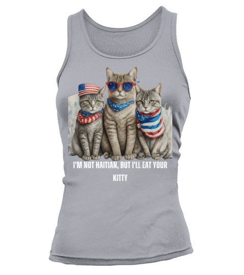 Im Not Haitian But Ill Eat Your Kitty Tank top Woman