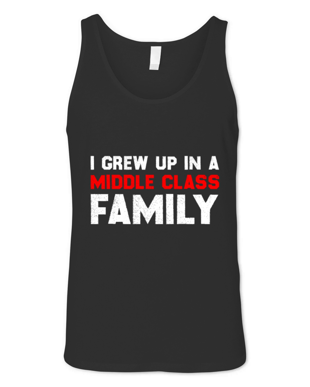 I Grew Up In A Middle Class Family Unisex Jersey Tank