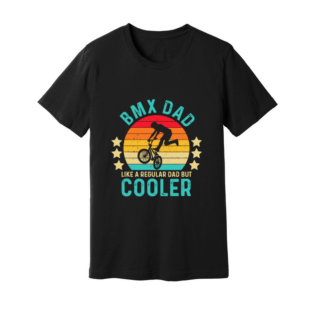 BMX Dad Like A Regular Dad But Cooler Fathers Day Unisex Jersey Tee