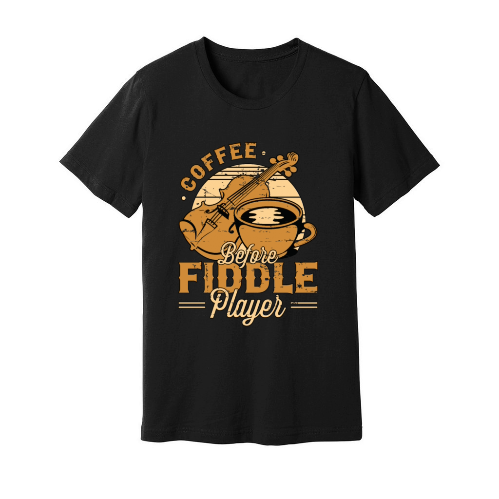 Fiddle Player Coffee Before Violinist Coffee Lover Unisex Jersey Tee