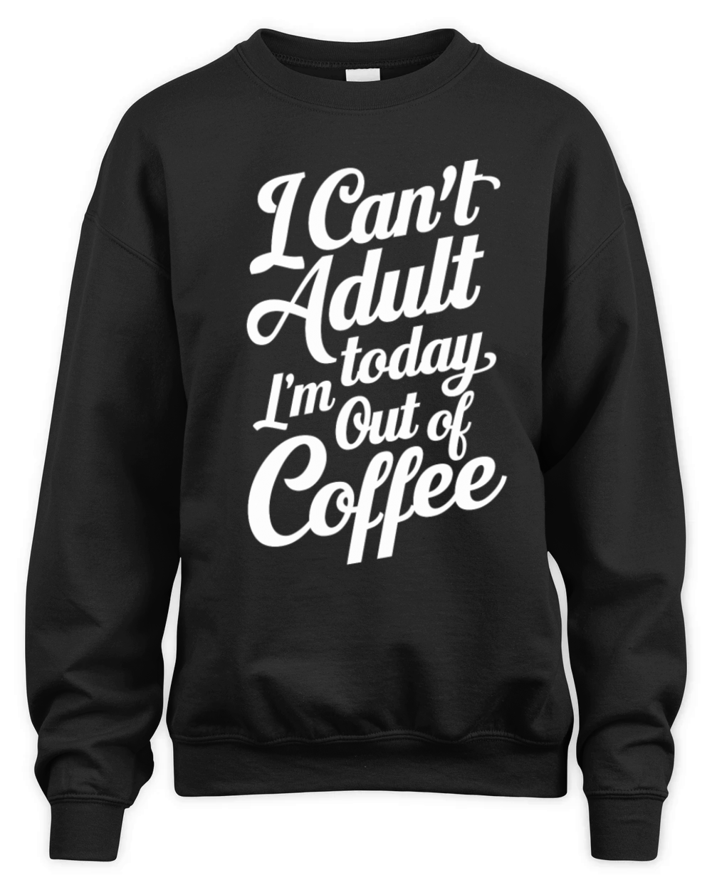 Funny Coffee Lover bean Humor Adulting Saying Unisex Premium Crewneck Sweatshirt