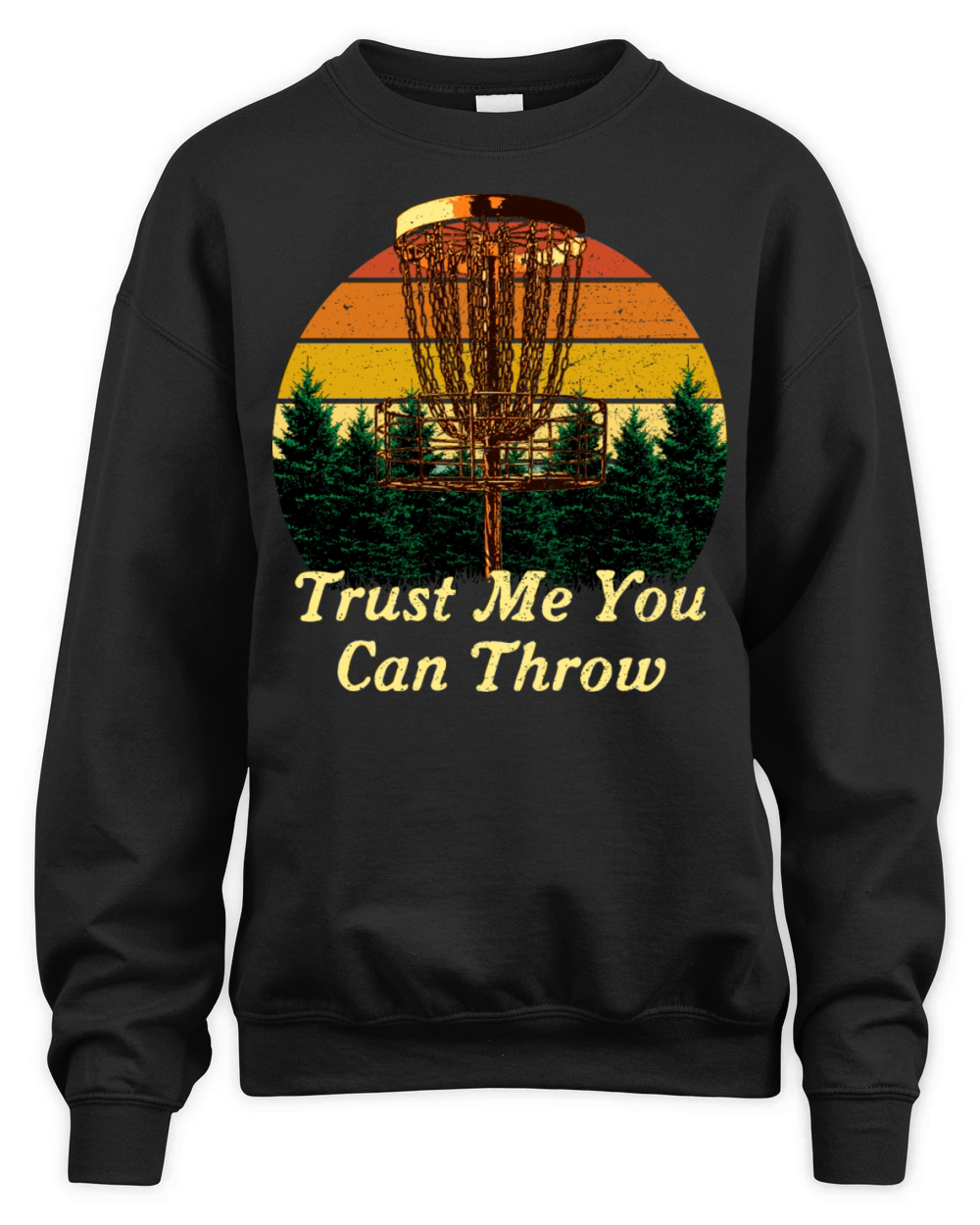 Trust You Can Throw Disc Golf Motivational Quote G Unisex Premium Crewneck Sweatshirt