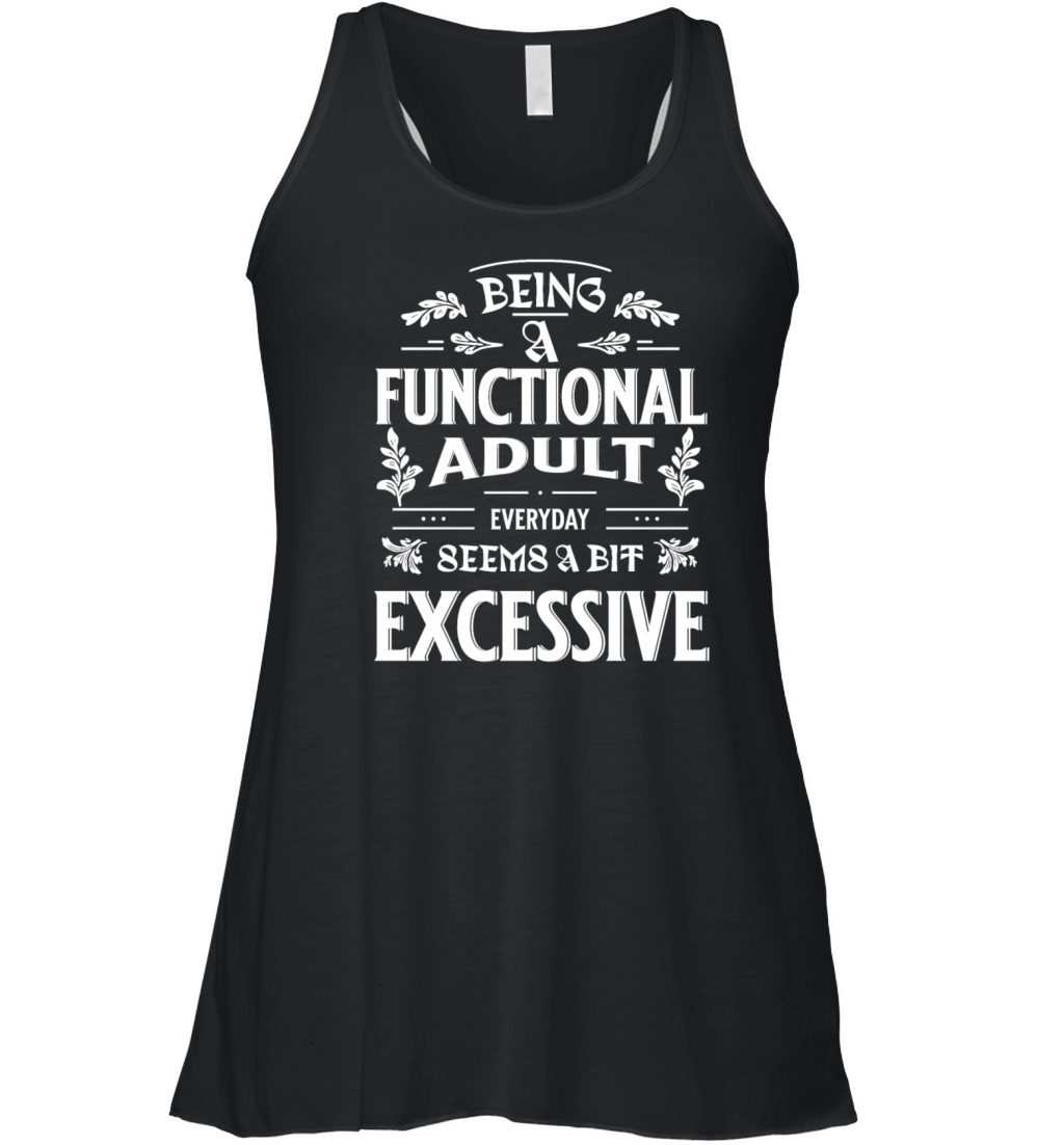 Being A Functional Adult Everyday Funny Saying Women's Flowy Tank Top