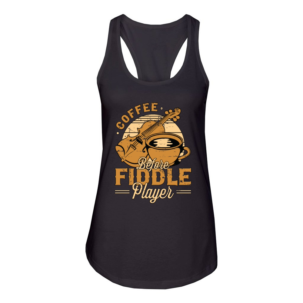 Fiddle Player Coffee Before Violinist Coffee Lover Women's Racerback Tank