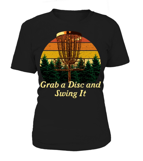 Grab a Disc and Swing It Disc Golf Player Golfer A Women's T-Shirt