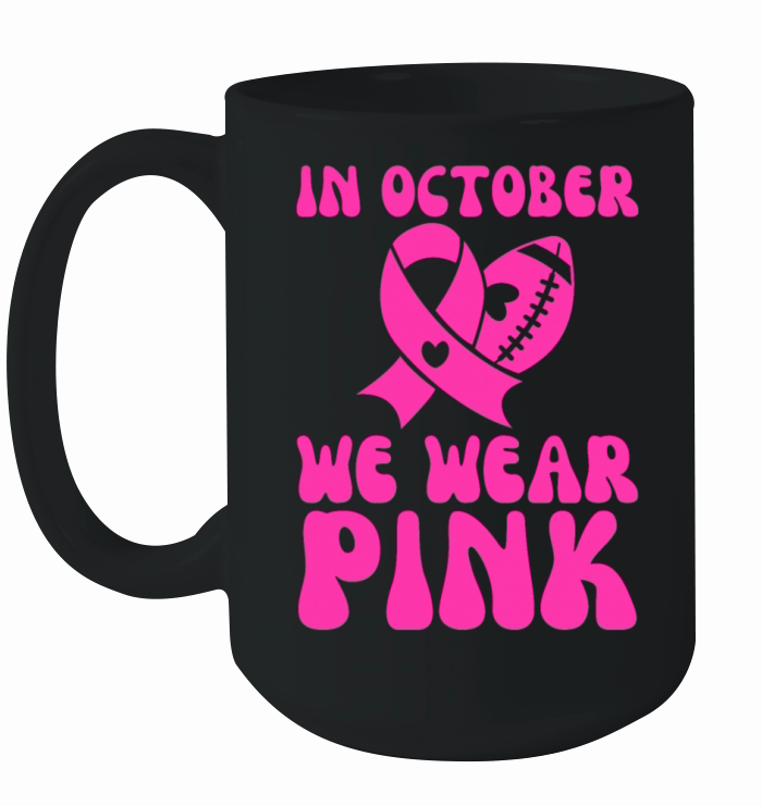 In October We Wear Pink Breast Cancer Ceramic Mug
