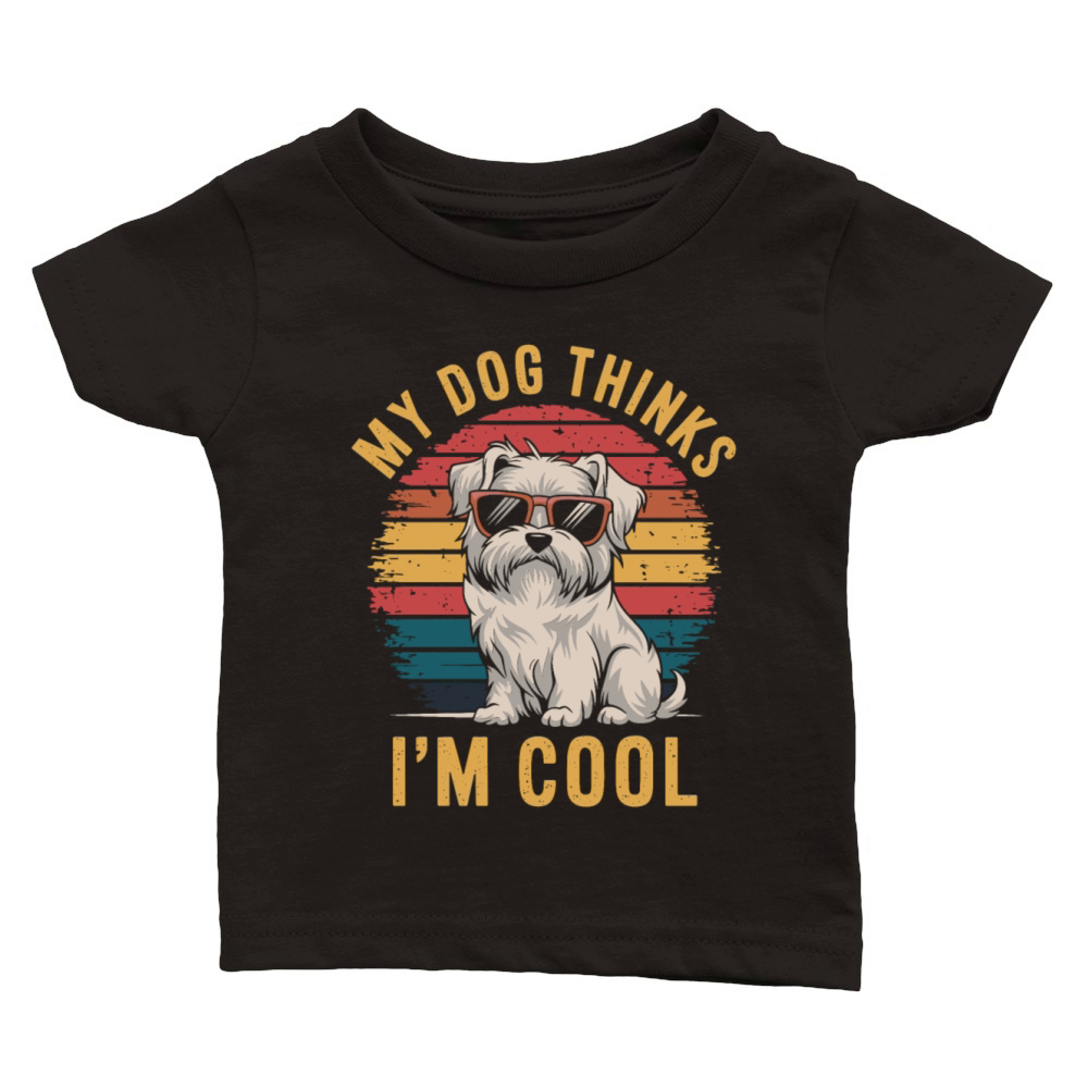 Maltese Dog My Dog Thinks Im Cool Classic Baby Crewneck T-shirt