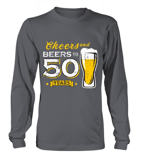 Cheers And Beers To 50 Years 50th Funny Birthday Long sleeved Unisex