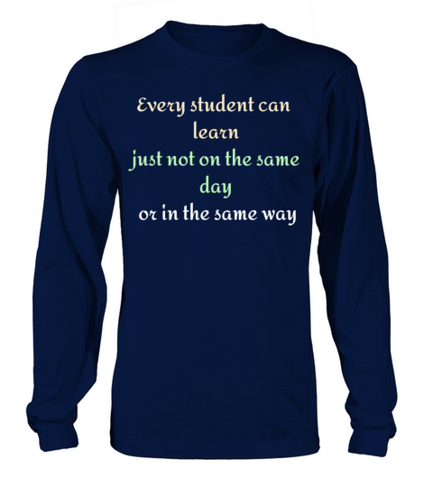 Every student can learn just not on the same day Long sleeved Unisex