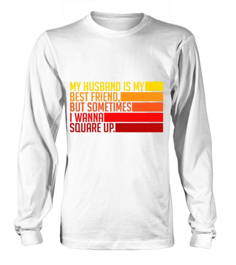 Womens My Husband Is My Best Friend But Sometimes Long sleeved Unisex