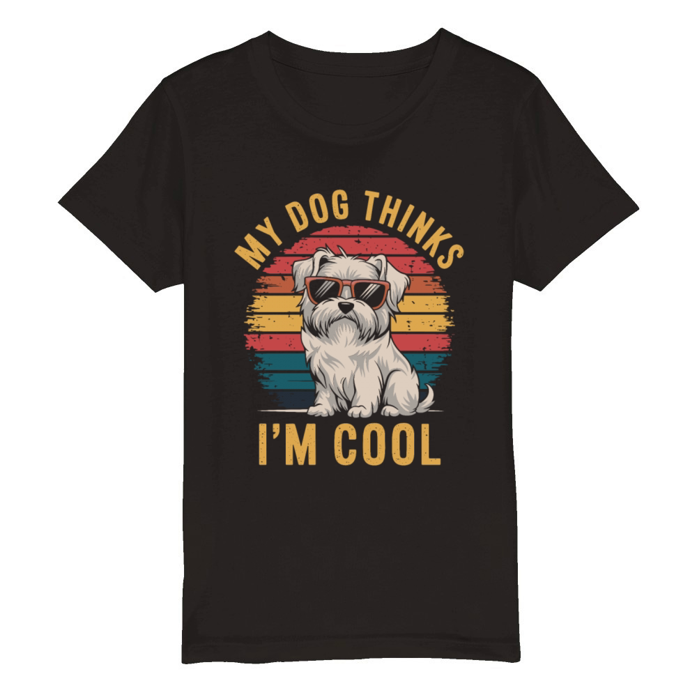 Maltese Dog My Dog Thinks Im Cool Organic Kids Crewneck T-shirt
