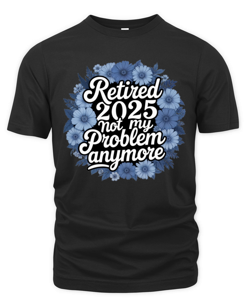 Retired 2025 Not My Problem Anymore Retirement Organic Unisex T-shirt