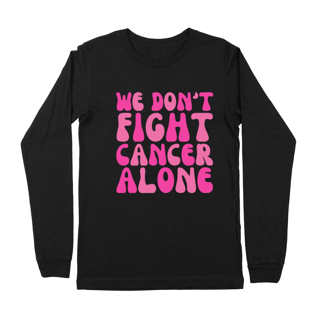 Pink We Dont Fight Cancer Alone Breast Cancer Premium Long Sleeve