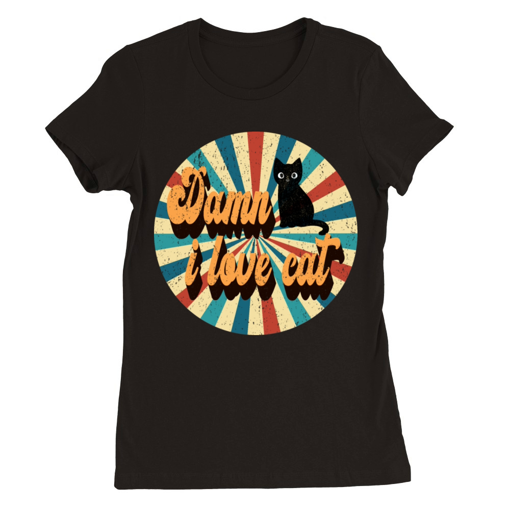 Damn I love Cat Vintage Cool Premium Womens Crewneck T-shirt