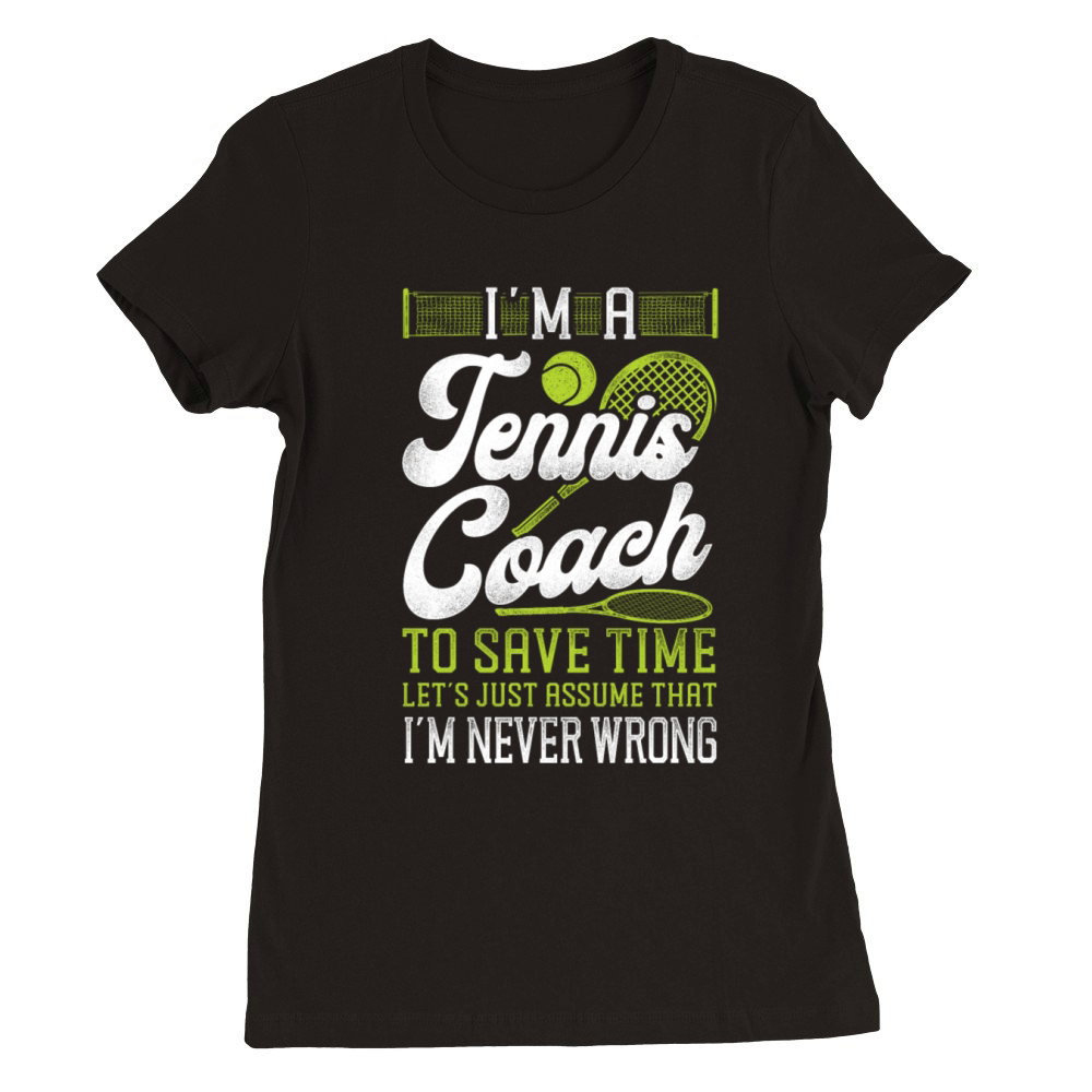 Funny Tennis Player Racket Im A Premium Womens Crewneck T-shirt