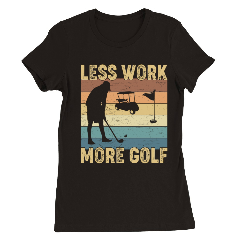 Less Work More Golf Vintage Premium Womens Crewneck T-shirt