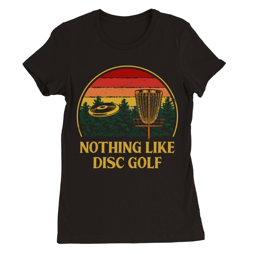 Nothing Like Disc Golf Sayings Golfer Quotes Disc Premium Womens Crewneck T-shirt