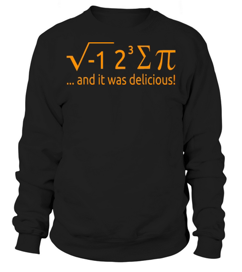 I Ate Some Pie And It Was Delicious 8 Pi Day 2BK1 Sweatshirt Unisex