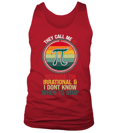 They Call Me Pi Because Im Irrational Math Tank Top Unisex
