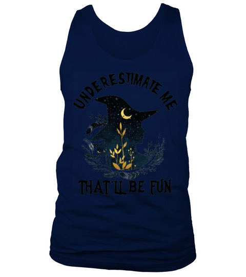 Underestimate Me Thatll Be Fun Tank Top Unisex