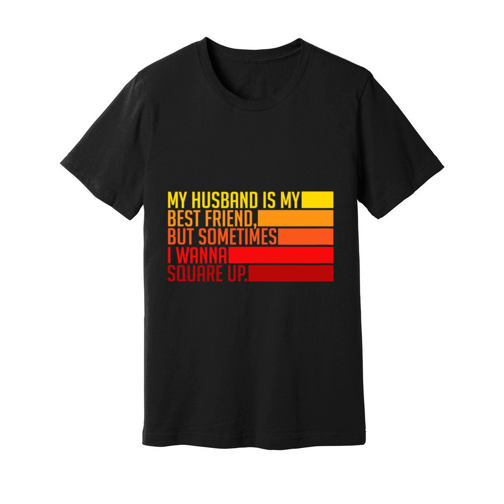 Womens My Husband Is My Best Friend But Sometimes Unisex Jersey Tee