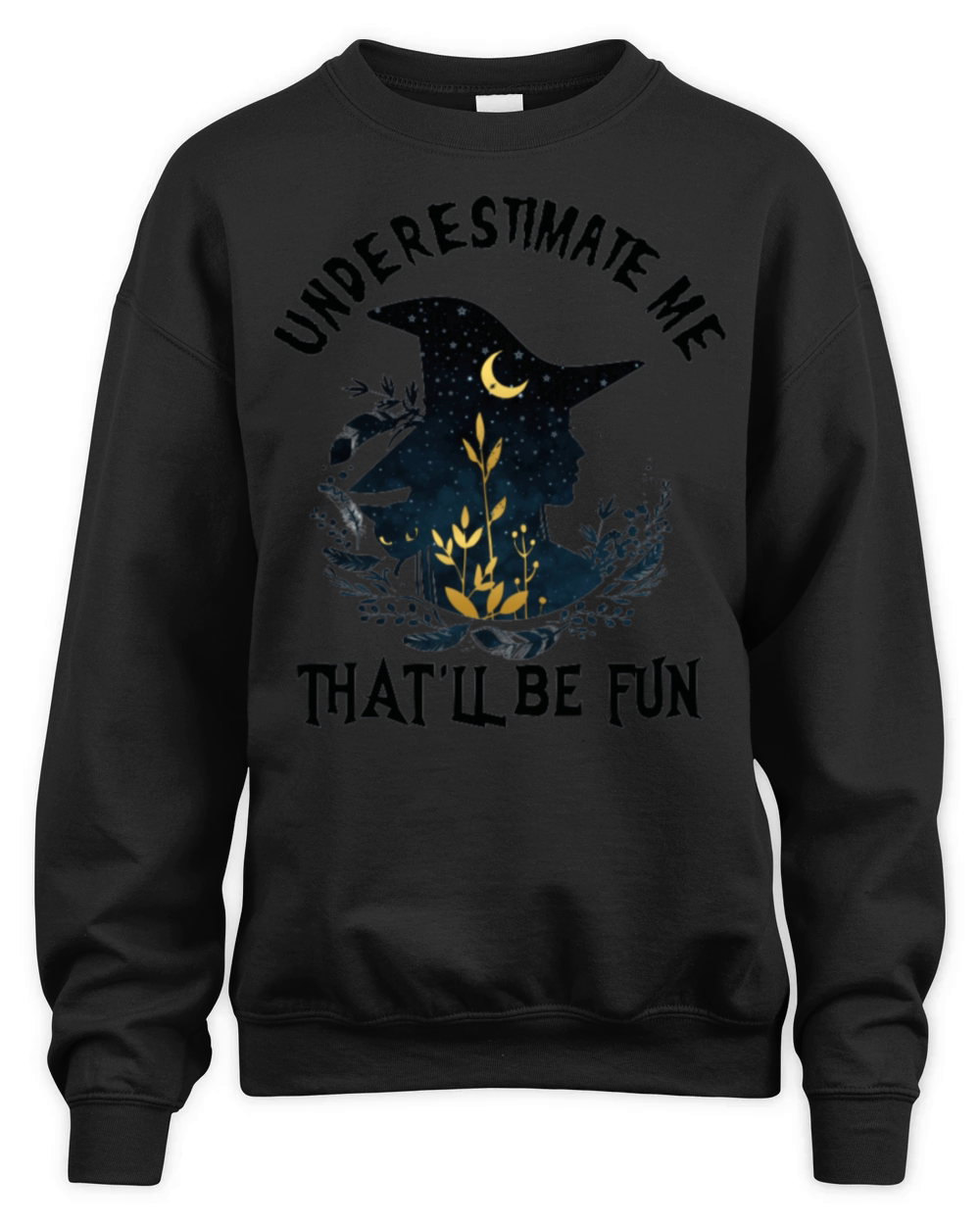 Underestimate Me Thatll Be Fun Unisex Premium Crewneck Sweatshirt