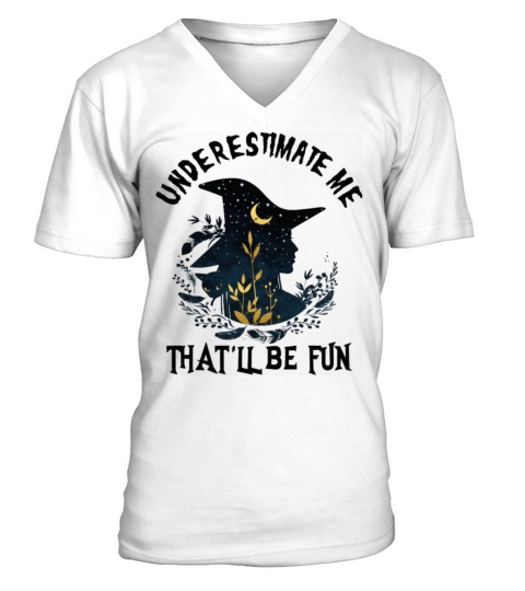 Underestimate Me Thatll Be Fun V-Neck T-shirt