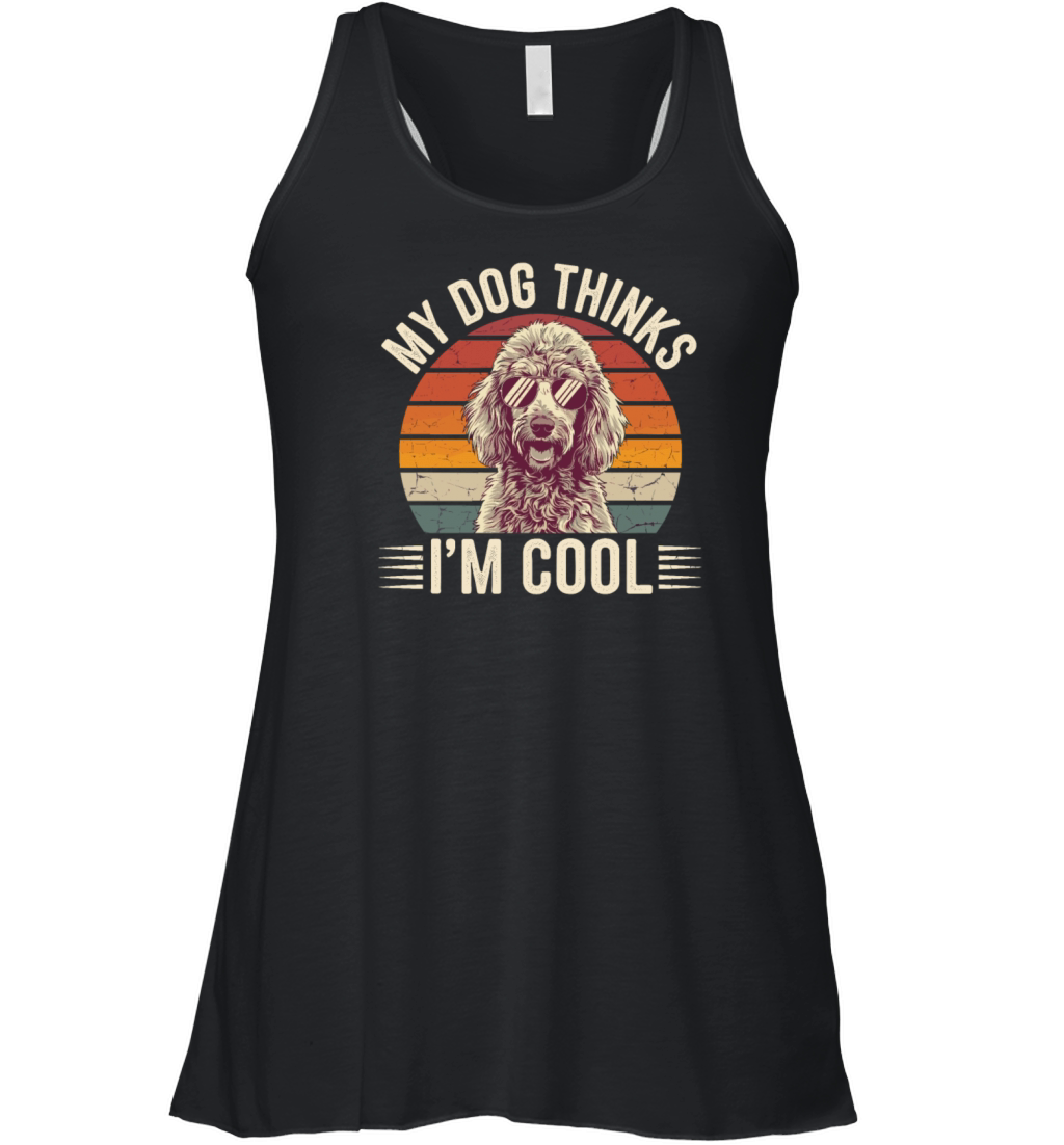 Poodle My Dog Thinks Im Cool Women's Flowy Tank Top
