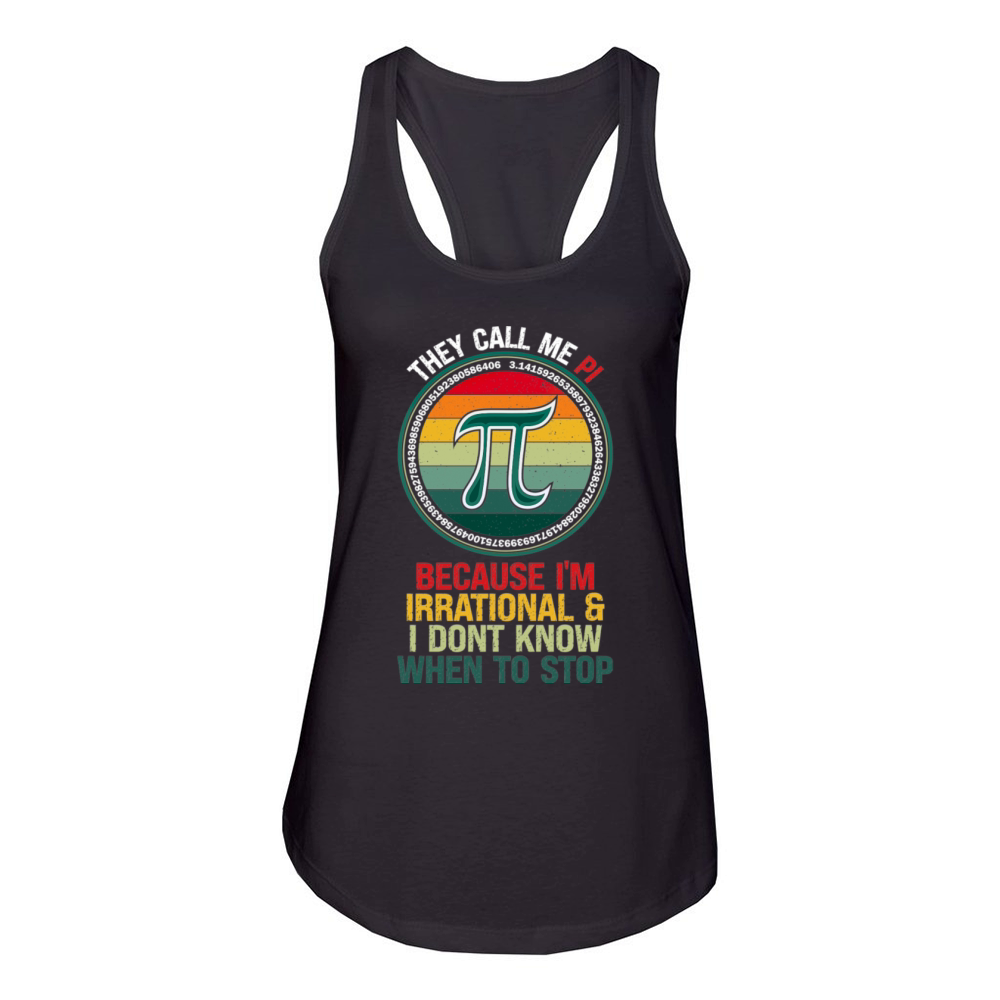 They Call Me Pi Because Im Irrational Math Women's Racerback Tank