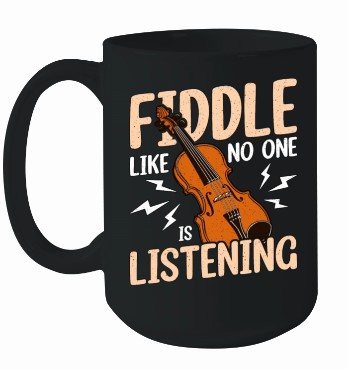 Fiddle Like No Ones Listening String Instrument Ceramic Mug