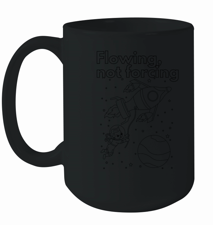 Flowing not forcing Ceramic Mug