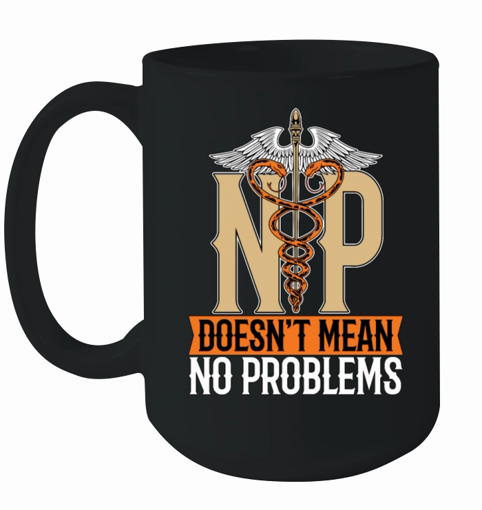 Nurse Practitioner NP Doesnt Mean Medical Nursing Ceramic Mug