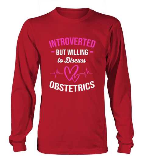 Introverted But Willing To Discuss Obgyn Ob Nurse Long sleeved Unisex