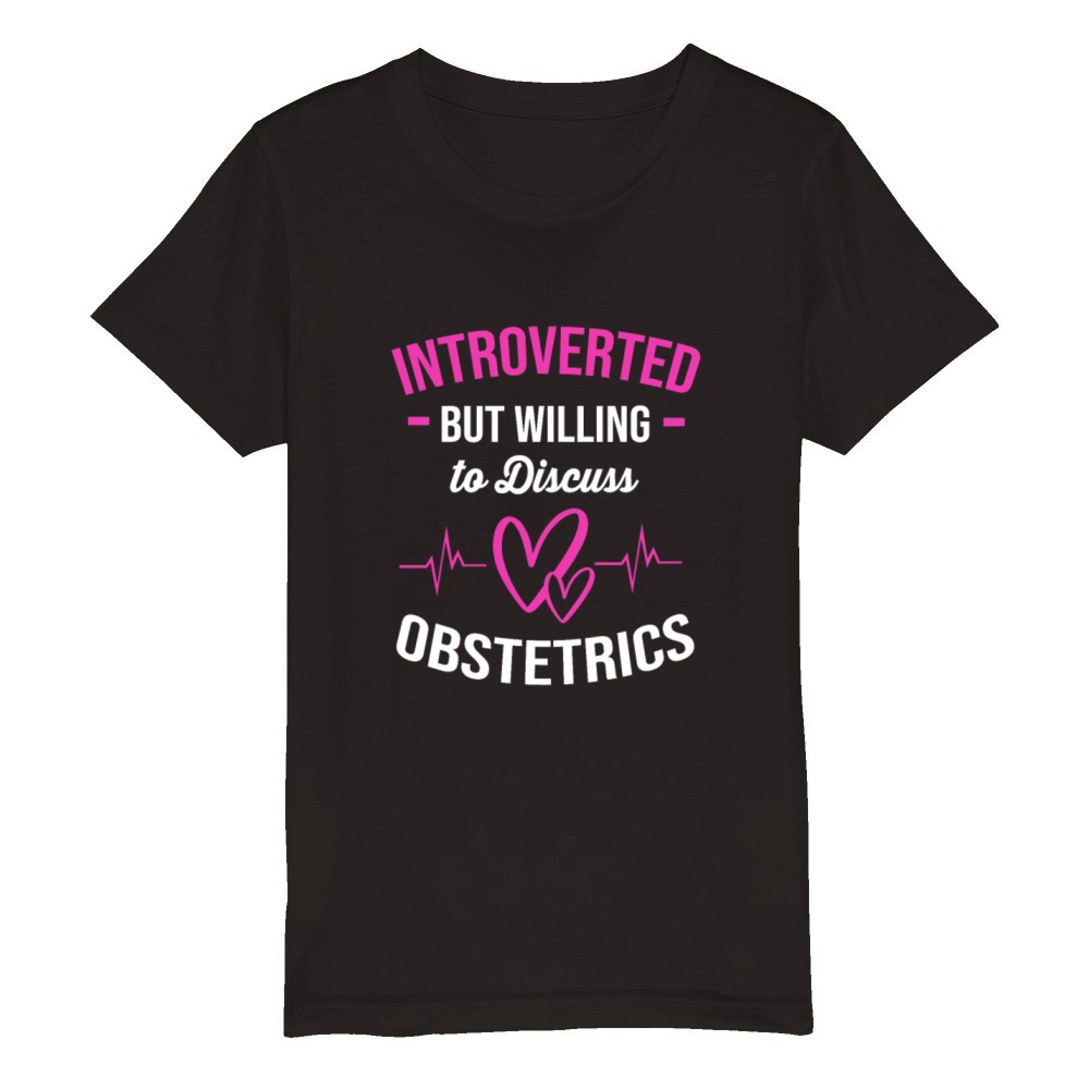 Introverted But Willing To Discuss Obgyn Ob Nurse Organic Kids Crewneck T-shirt