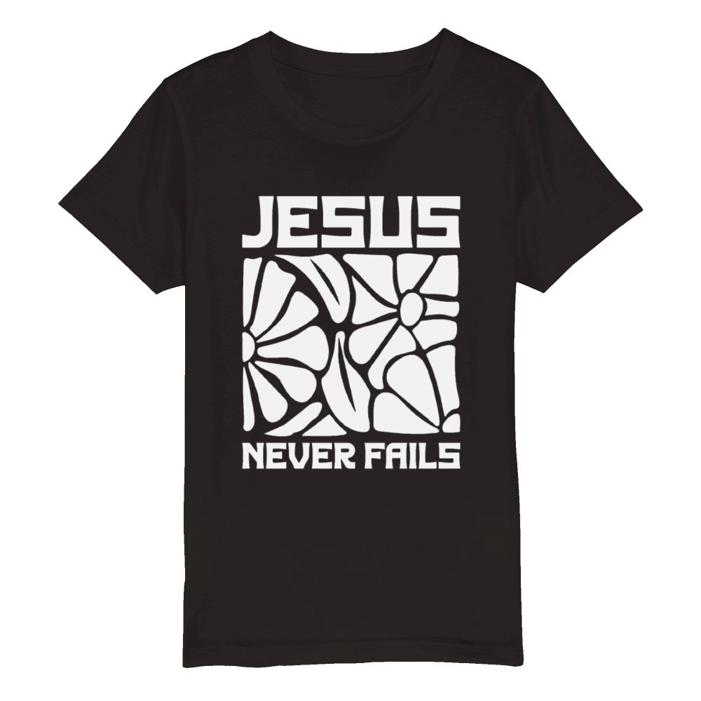 Jesus Never Fails - Christian Quote Organic Kids Crewneck T-shirt
