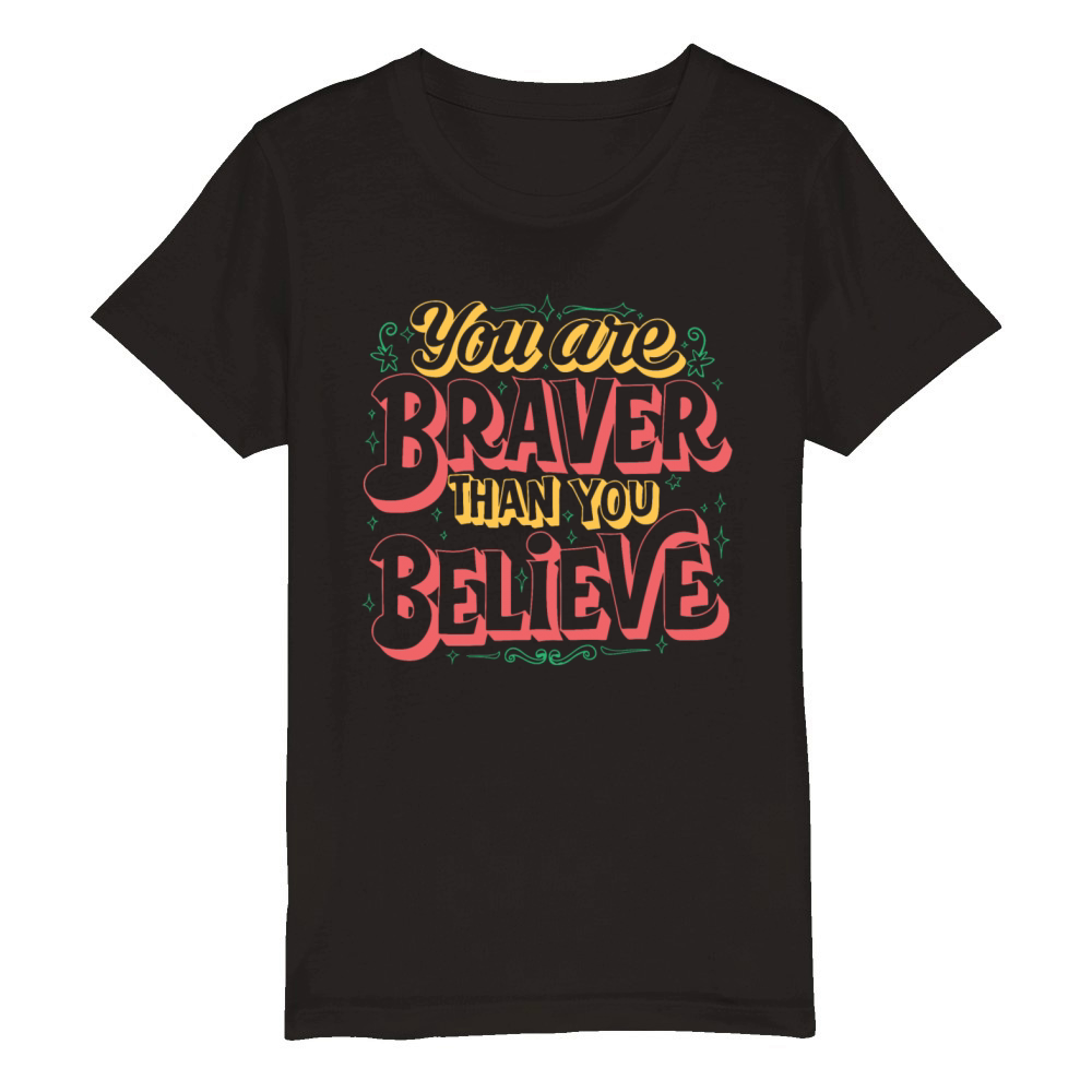 You Are Braver Bold Typography V 2 Organic Kids Crewneck T-shirt