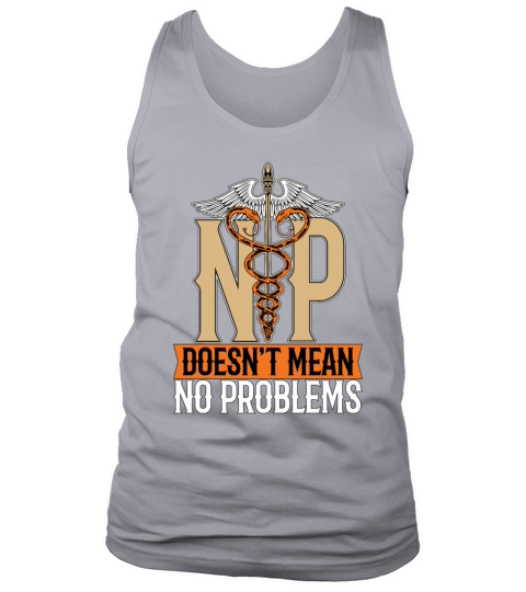 Nurse Practitioner NP Doesnt Mean Medical Nursing Tank Top Unisex