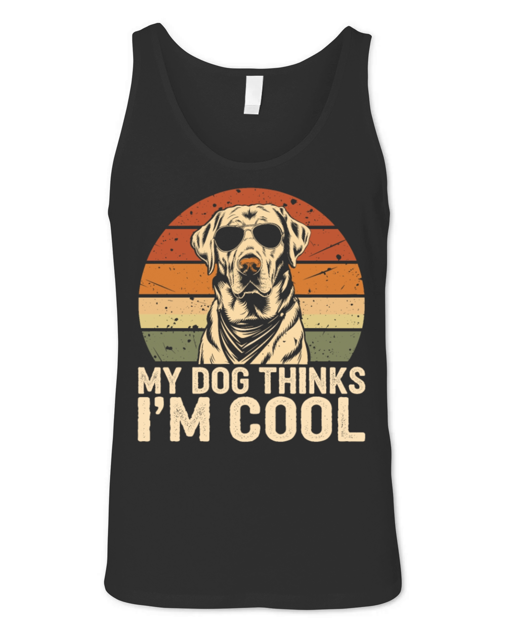 Labrador Retriever My Dog Thinks Im Cool Unisex Jersey Tank