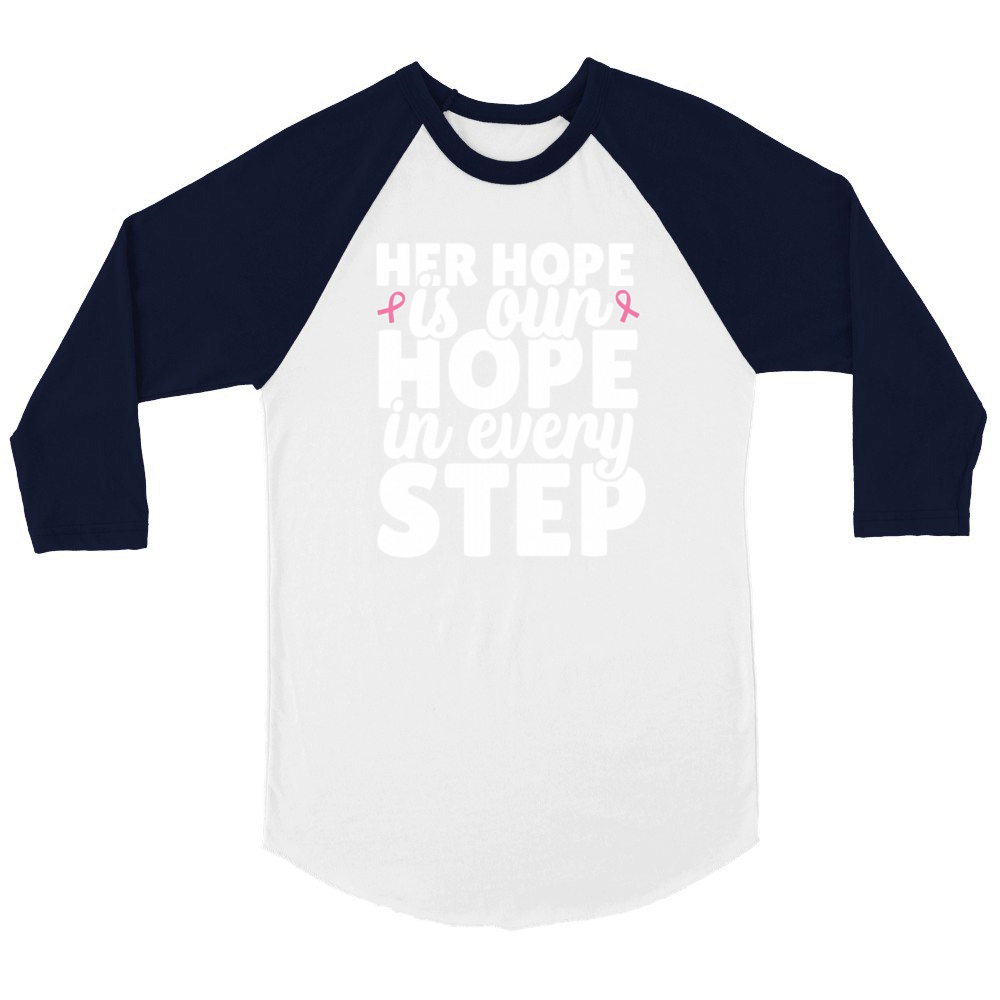 Her hope is our hope every step cancer awareness Unisex ¾ sleeve Raglan T-shirt